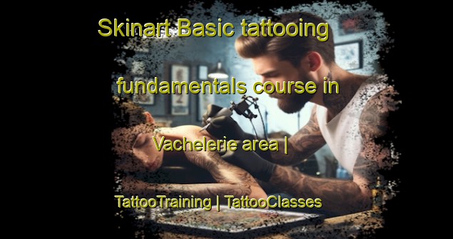 Skinart Basic tattooing fundamentals course in Vachelerie area | TattooTraining | TattooClasses | SkinartTraining-France